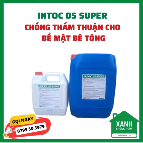 INTOC 05 SUPER – CHỐNG THẤM THUẬN CHO BỀ MẶT BÊ TÔNG